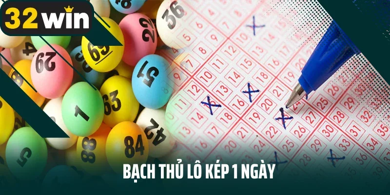 Bạch thủ lô kép 1 ngày