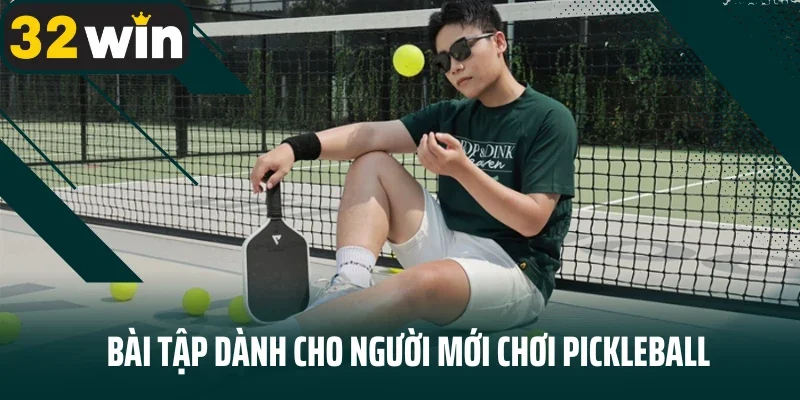 Bài tập dành cho người mới chơi pickleball