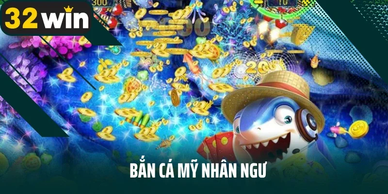 Bắn cá mỹ nhân ngư