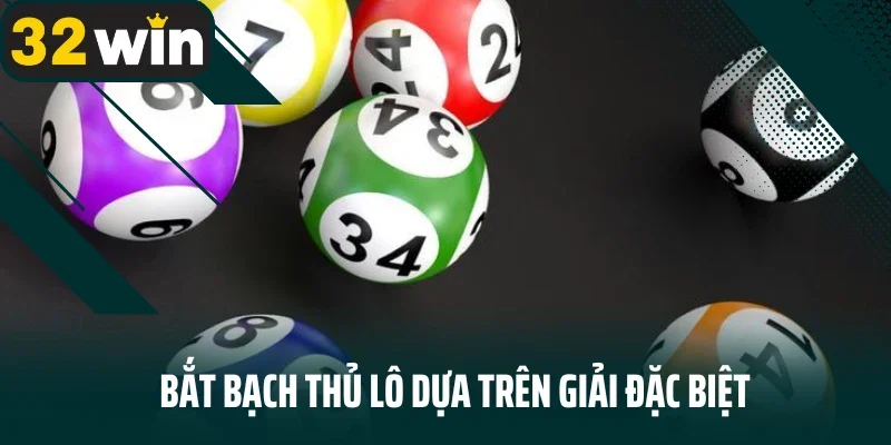 Bắt bạch thủ lô dựa trên giải đặc biệt
