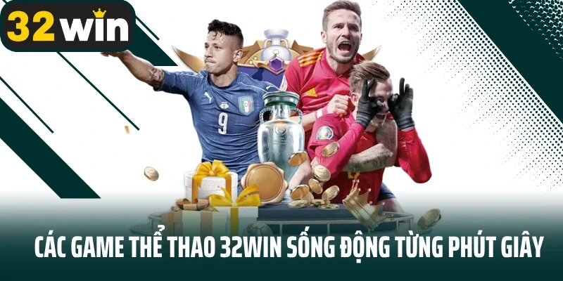 Nền tảng thể thao 32Win chuyên nghiệp số 1