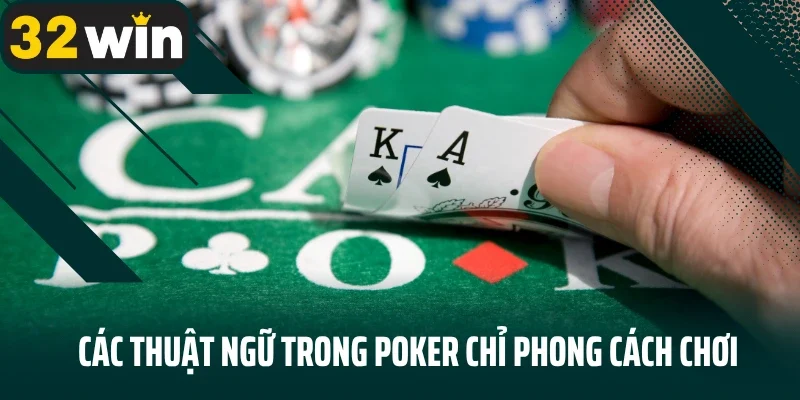 Các thuật ngữ trong poker chỉ phong cách chơi