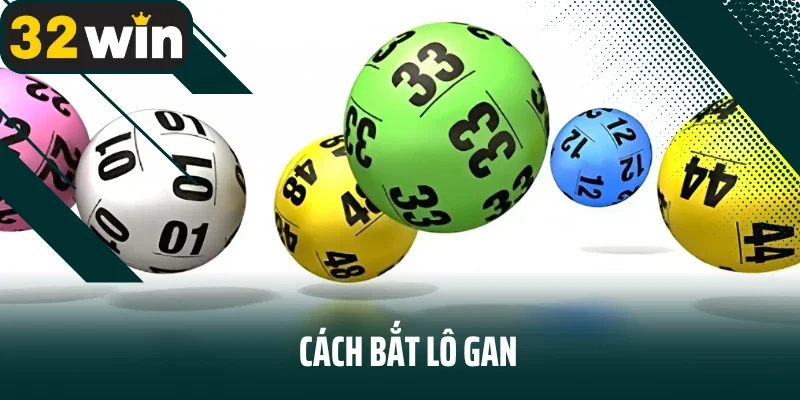 Cách bắt lô gan