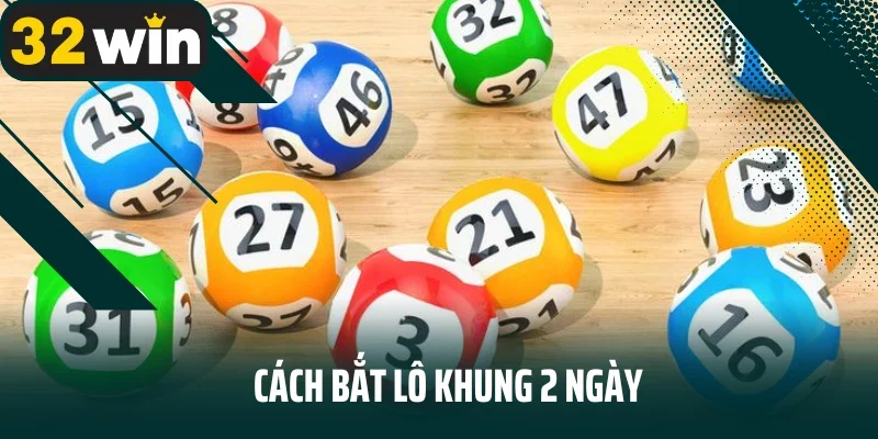 Cách bắt lô khung 2 ngày