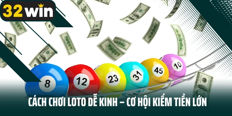 Cách chơi Loto dễ kinh