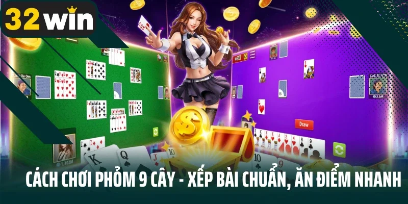 Cách chơi phỏm 9 cây