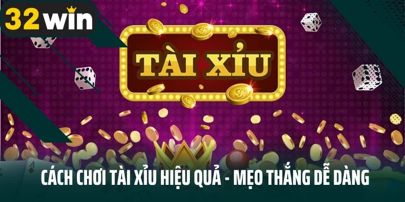 Cách chơi tài xỉu hiệu quả