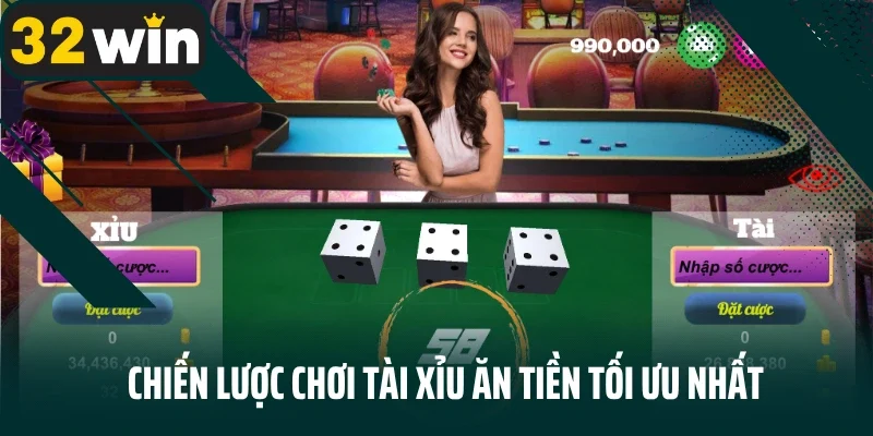 Chiến lược chơi tài xỉu ăn tiền tối ưu nhất