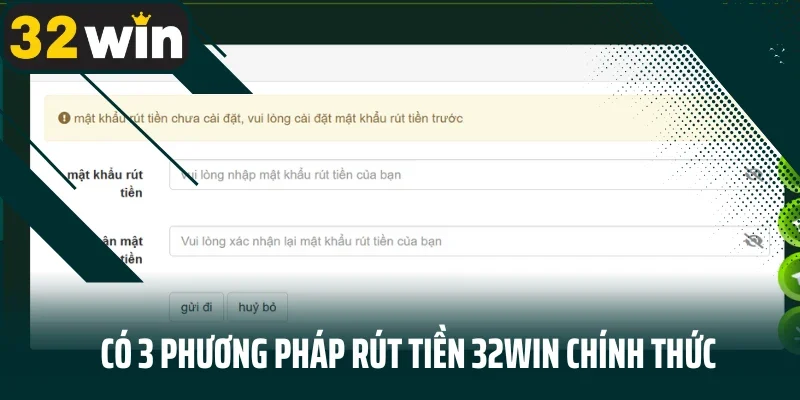 Có 3 phương pháp rút tiền 32WIN chính thức