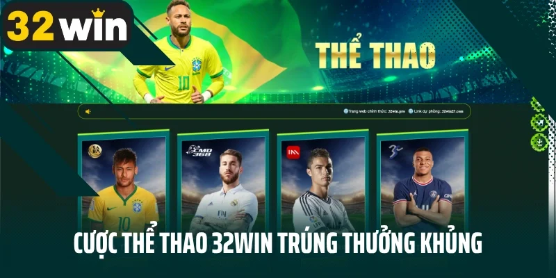 Cược thể thao 32win trúng thưởng khủng
