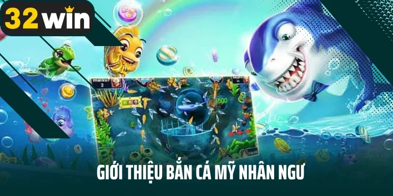 Giới thiệu bắn cá mỹ nhân ngư
