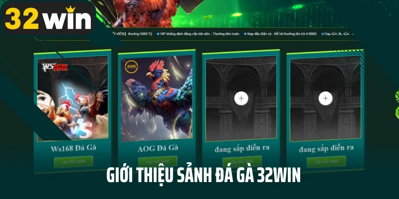 Giới thiệu sảnh đá gà 32WIN