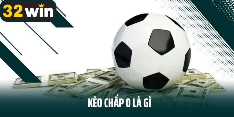 Kèo chấp 0 là gì