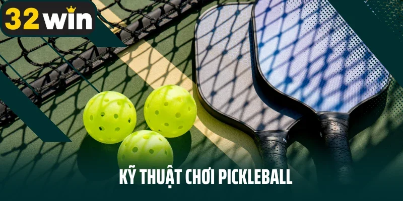 Kỹ thuật chơi Pickleball