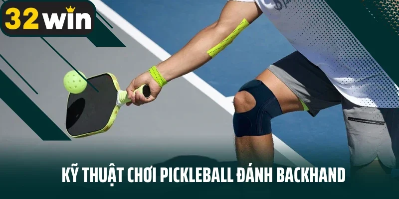 Kỹ thuật chơi pickleball đánh Backhand