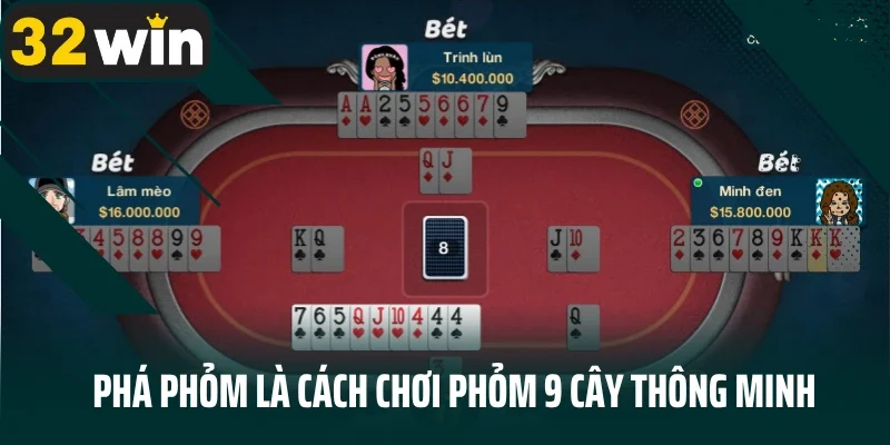Phá phỏm là cách chơi phỏm 9 cây thông minh