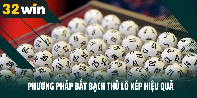 Phương pháp bắt bạch thủ lô kép hiệu quả
