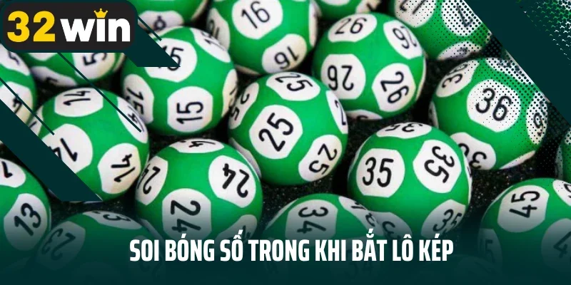 Soi bóng số trong khi bắt lô kép