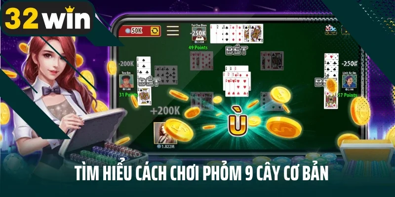 Tìm hiểu cách chơi phỏm 9 cây cơ bản