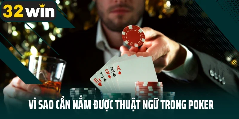 Vì sao cần nắm được thuật ngữ trong poker